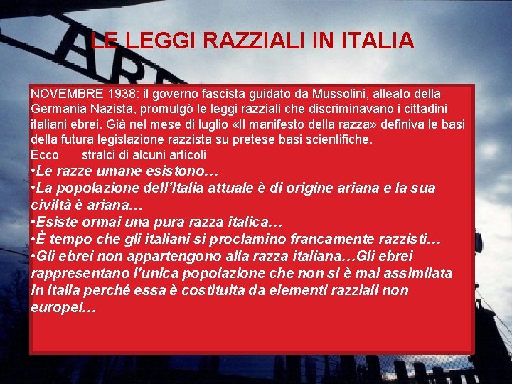 LE LEGGI RAZZIALI IN ITALIA NOVEMBRE 1938: il governo fascista guidato da Mussolini, alleato