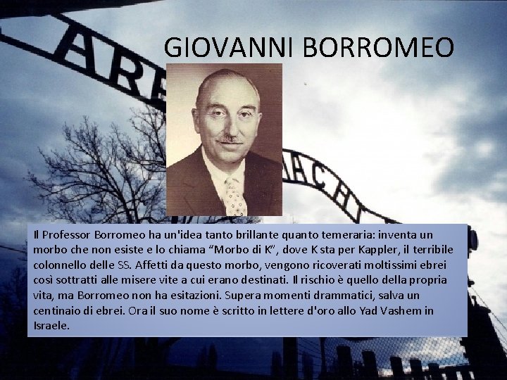  GIOVANNI BORROMEO Il Professor Borromeo ha un'idea tanto brillante quanto temeraria: inventa un