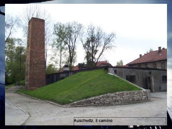 Auschwitz, il camino. 