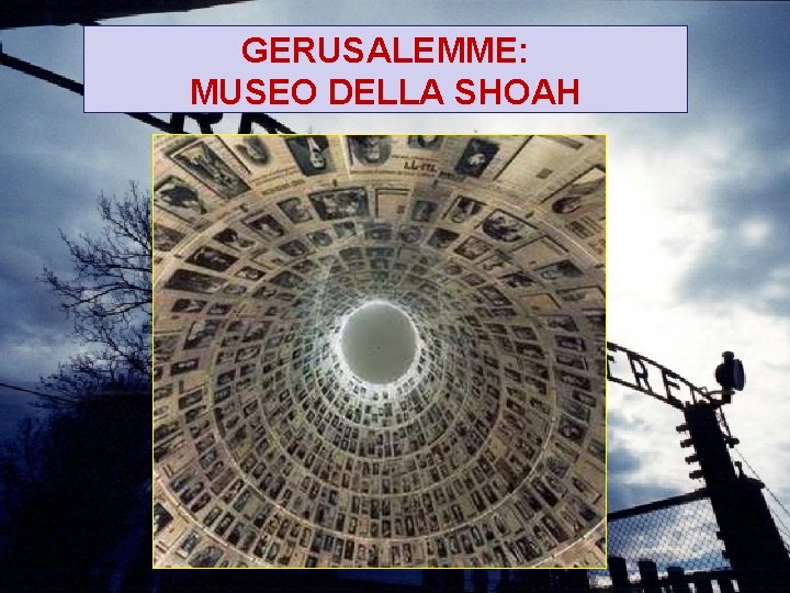 GERUSALEMME: MUSEO DELLA SHOAH 