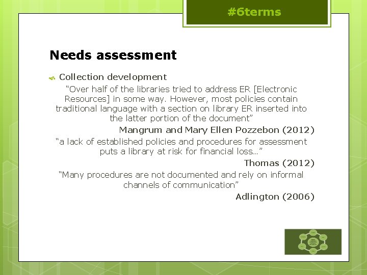 #6 terms Needs assessment Collection development “Over half of the libraries tried to address