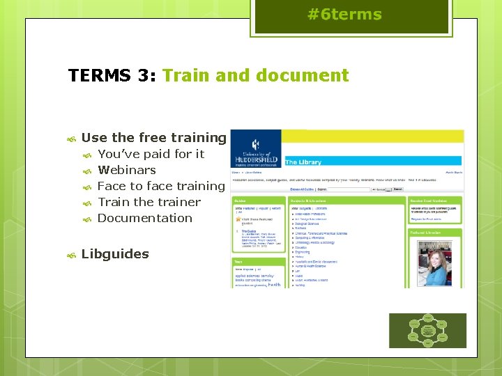 TERMS 3: Train and document Use the free training You’ve paid for it Webinars