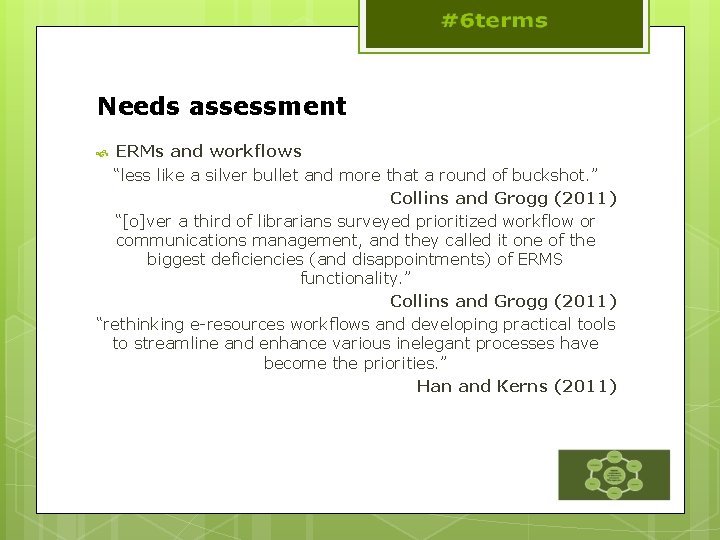 Needs assessment ERMs and workflows “less like a silver bullet and more that a