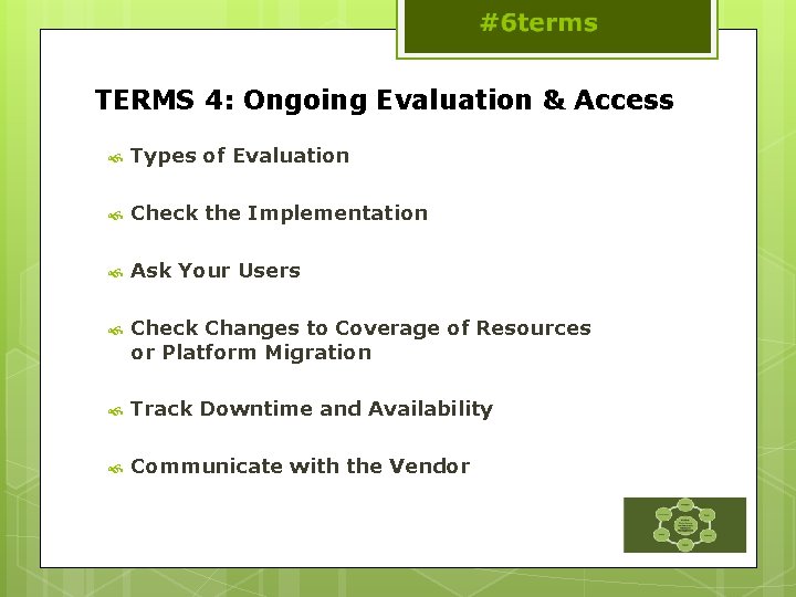 TERMS 4: Ongoing Evaluation & Access Types of Evaluation Check the Implementation Ask Your