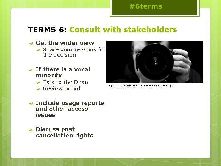 TERMS 6: Consult with stakeholders Get the wider view Share your reasons for the