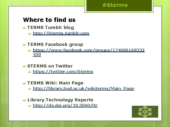 Where to find us TERMS Tumblr blog TERMS Facebook group https: //twitter. com/6 terms