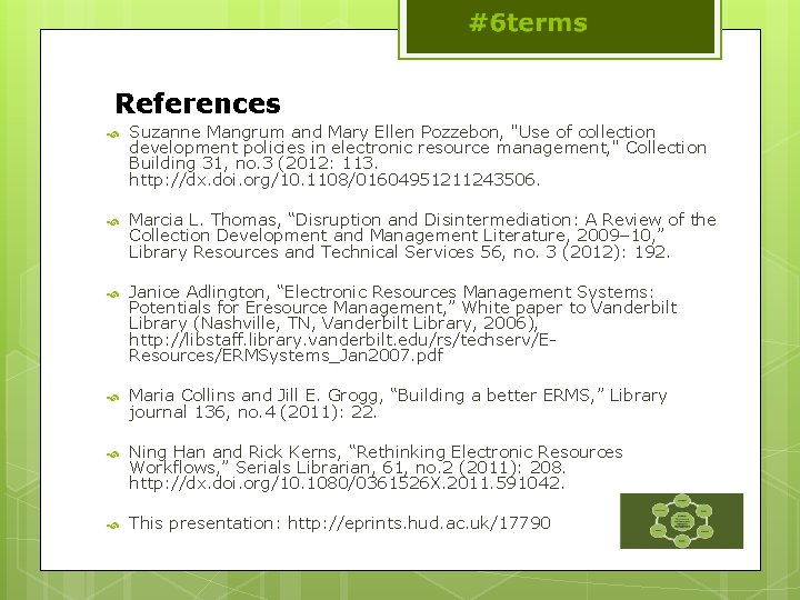 References Suzanne Mangrum and Mary Ellen Pozzebon, "Use of collection development policies in electronic