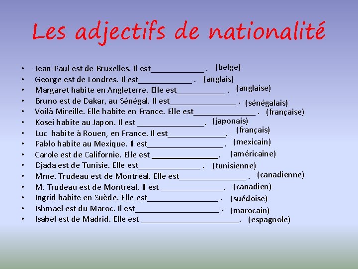 Les adjectifs de nationalité • • • • Jean-Paul est de Bruxelles. Il est______.