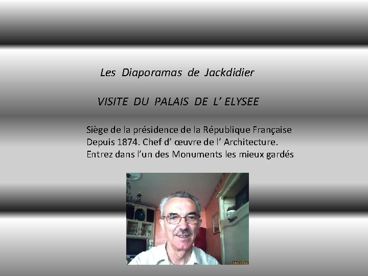 Les Diaporamas de Jackdidier VISITE DU PALAIS DE L’ ELYSEE Siège de la présidence