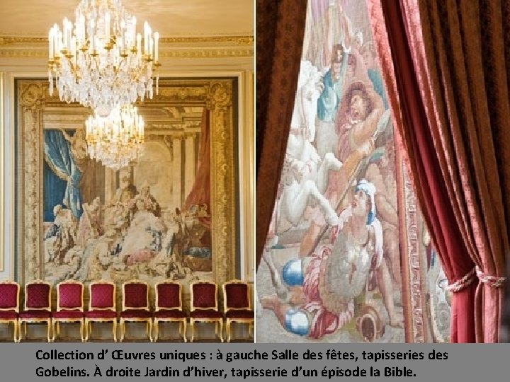 Collection d’ Œuvres uniques : à gauche Salle des fêtes, tapisseries des Gobelins. À