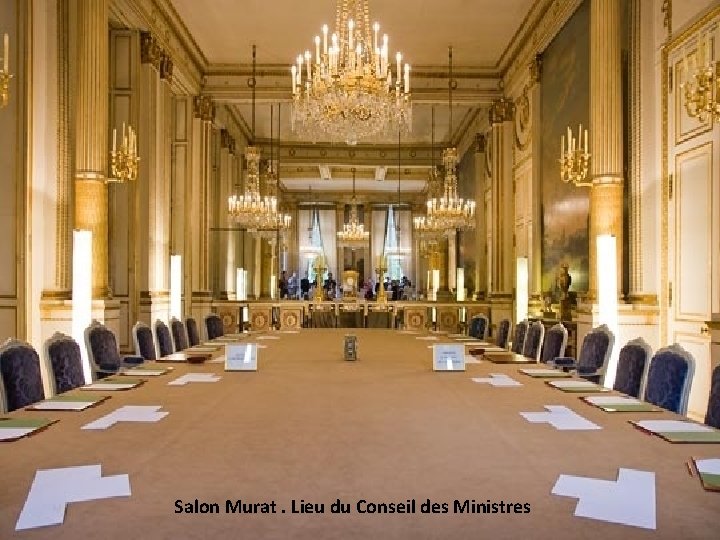 Salon Murat. Lieu du Conseil des Ministres 