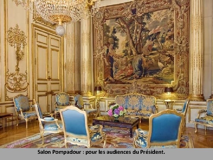 Salon Pompadour : pour les audiences du Président. 