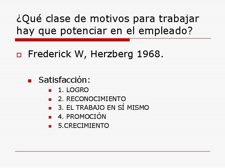 ¿Qué clase de motivos para trabajar hay que potenciar en el empleado? o Frederick