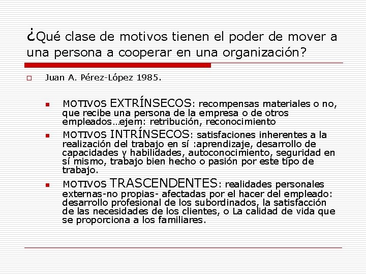 ¿Qué clase de motivos tienen el poder de mover a una persona a cooperar