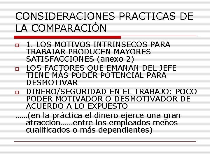CONSIDERACIONES PRACTICAS DE LA COMPARACIÓN 1. LOS MOTIVOS INTRINSECOS PARA TRABAJAR PRODUCEN MAYORES SATISFACCIONES