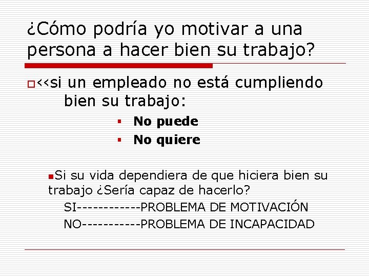 ¿Cómo podría yo motivar a una persona a hacer bien su trabajo? o‹‹si un