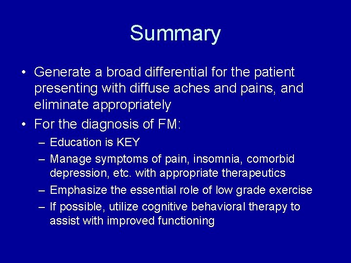 Summary • Generate a broad differential for the patient presenting with diffuse aches and