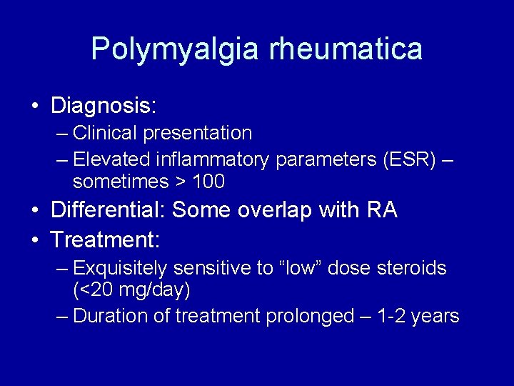 Polymyalgia rheumatica • Diagnosis: – Clinical presentation – Elevated inflammatory parameters (ESR) – sometimes