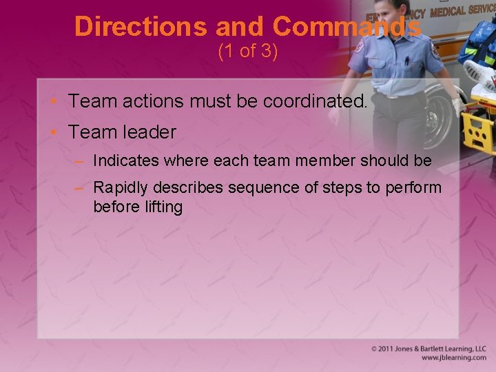Directions and Commands (1 of 3) • Team actions must be coordinated. • Team