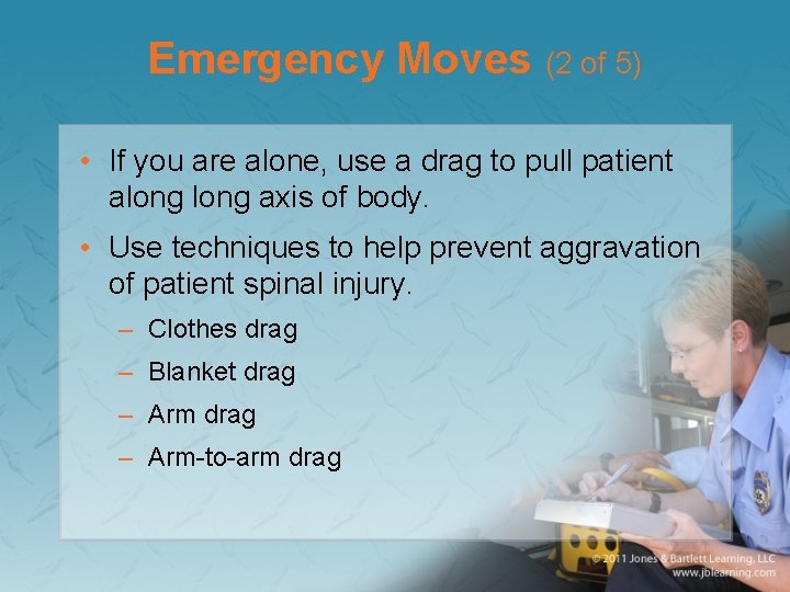 Emergency Moves (2 of 5) • If you are alone, use a drag to