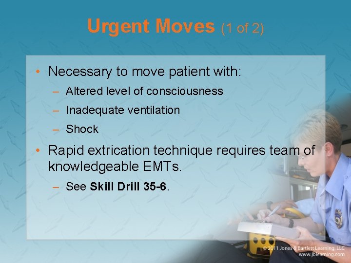 Urgent Moves (1 of 2) • Necessary to move patient with: – Altered level