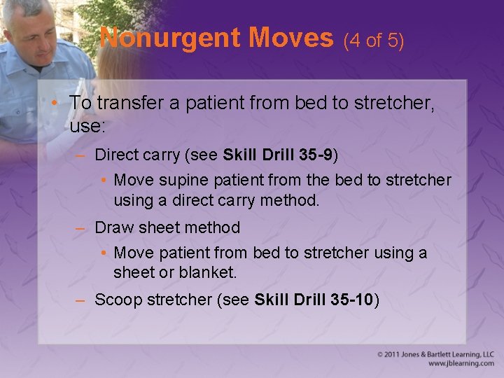 Nonurgent Moves (4 of 5) • To transfer a patient from bed to stretcher,