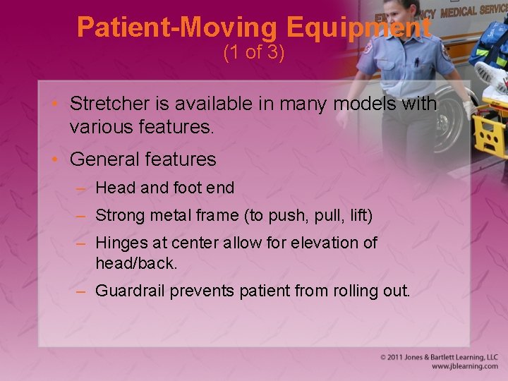 Patient-Moving Equipment (1 of 3) • Stretcher is available in many models with various