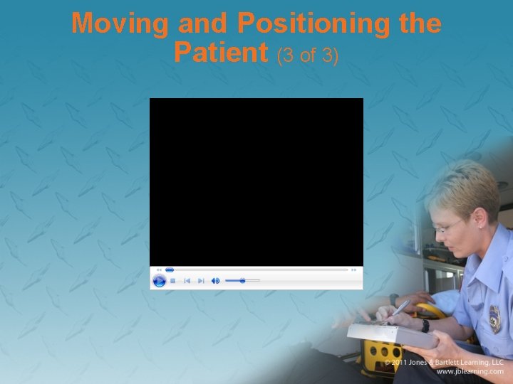 Moving and Positioning the Patient (3 of 3) 