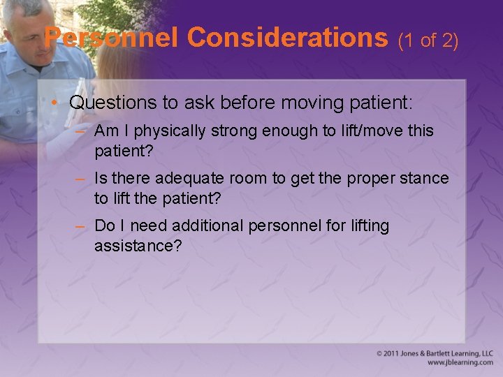 Personnel Considerations (1 of 2) • Questions to ask before moving patient: – Am