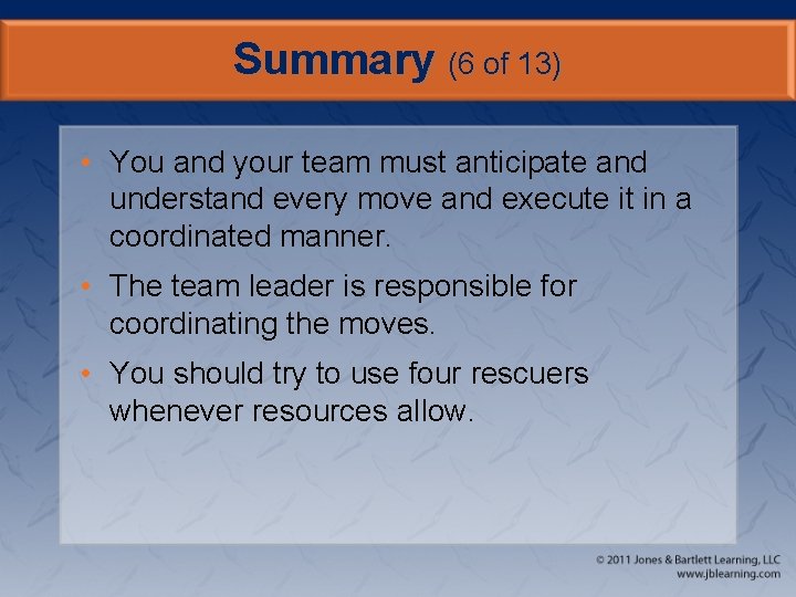 Summary (6 of 13) • You and your team must anticipate and understand every