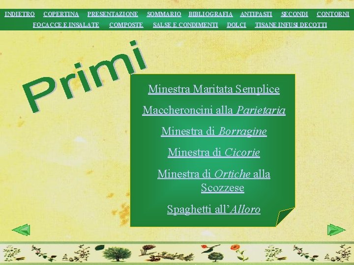 INDIETRO COPERTINA PRESENTAZIONE FOCACCE E INSALATE SOMMARIO COMPOSTE BIBLIOGRAFIA SALSE E CONDIMENTI ANTIPASTI DOLCI