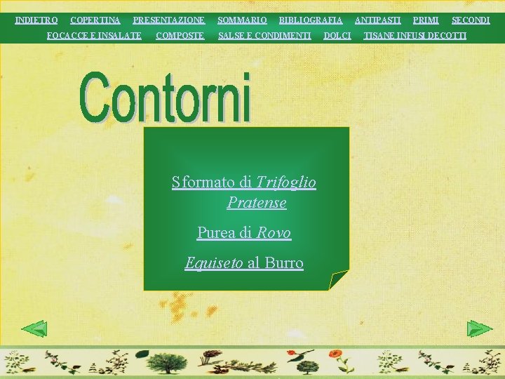 INDIETRO COPERTINA PRESENTAZIONE FOCACCE E INSALATE COMPOSTE SOMMARIO BIBLIOGRAFIA SALSE E CONDIMENTI Sformato di