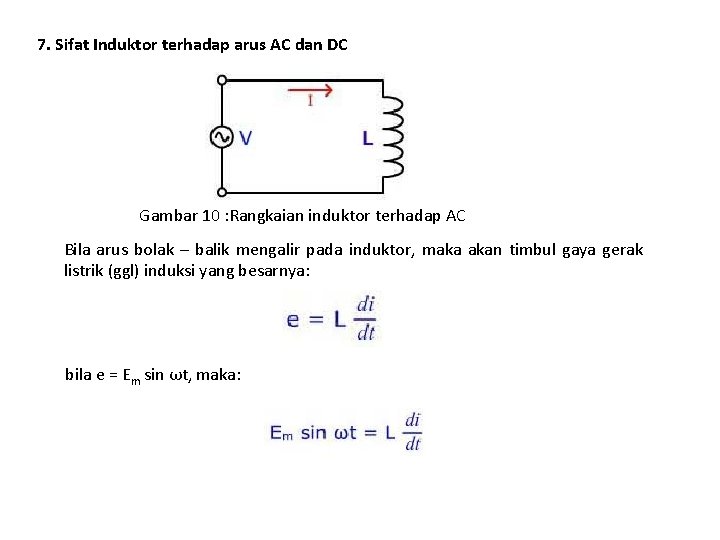 7. Sifat Induktor terhadap arus AC dan DC Gambar 10 : Rangkaian induktor terhadap 7. Sifat Induktor terhadap arus AC dan DC Gambar 10 : Rangkaian induktor terhadap