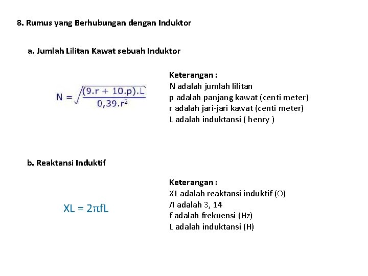 8. Rumus yang Berhubungan dengan Induktor a. Jumlah Lilitan Kawat sebuah Induktor Keterangan : 8. Rumus yang Berhubungan dengan Induktor a. Jumlah Lilitan Kawat sebuah Induktor Keterangan :