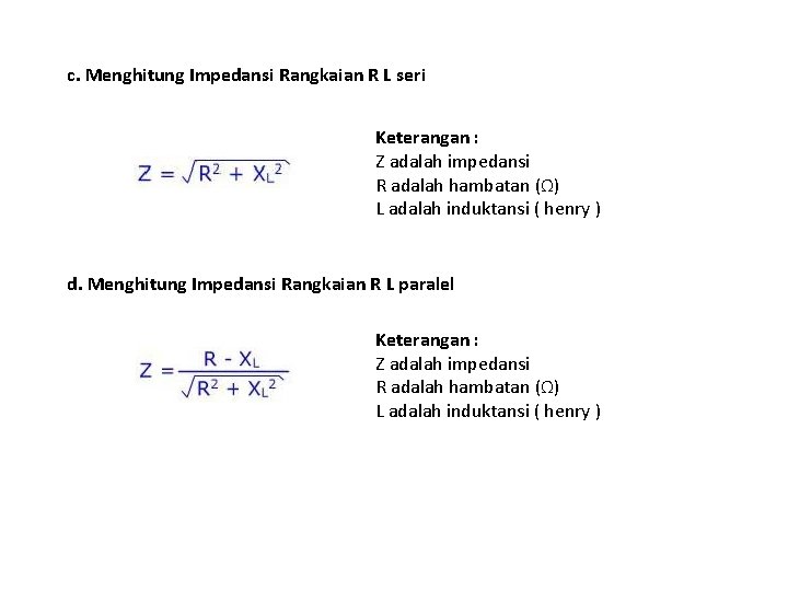 c. Menghitung Impedansi Rangkaian R L seri Keterangan : Z adalah impedansi R adalah c. Menghitung Impedansi Rangkaian R L seri Keterangan : Z adalah impedansi R adalah