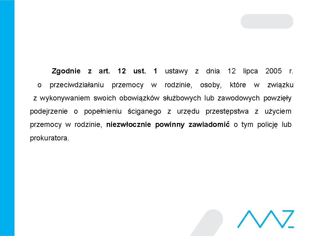  Zgodnie z art. 12 ust. 1 ustawy z dnia 12 lipca 2005 r.