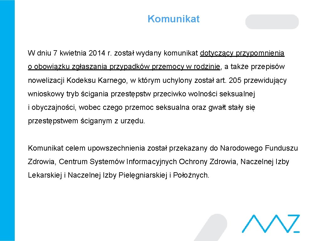 Komunikat W dniu 7 kwietnia 2014 r. został wydany komunikat dotyczący przypomnienia o obowiązku