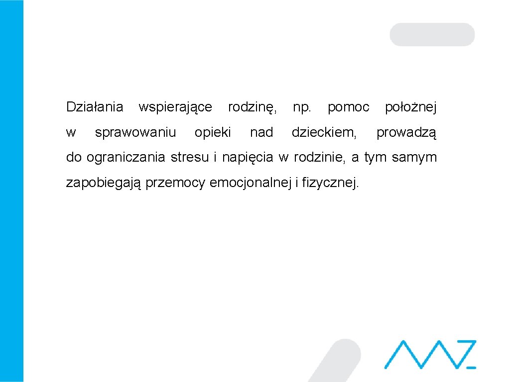 Działania wspierające rodzinę, np. pomoc położnej w sprawowaniu opieki nad dzieckiem, prowadzą do ograniczania