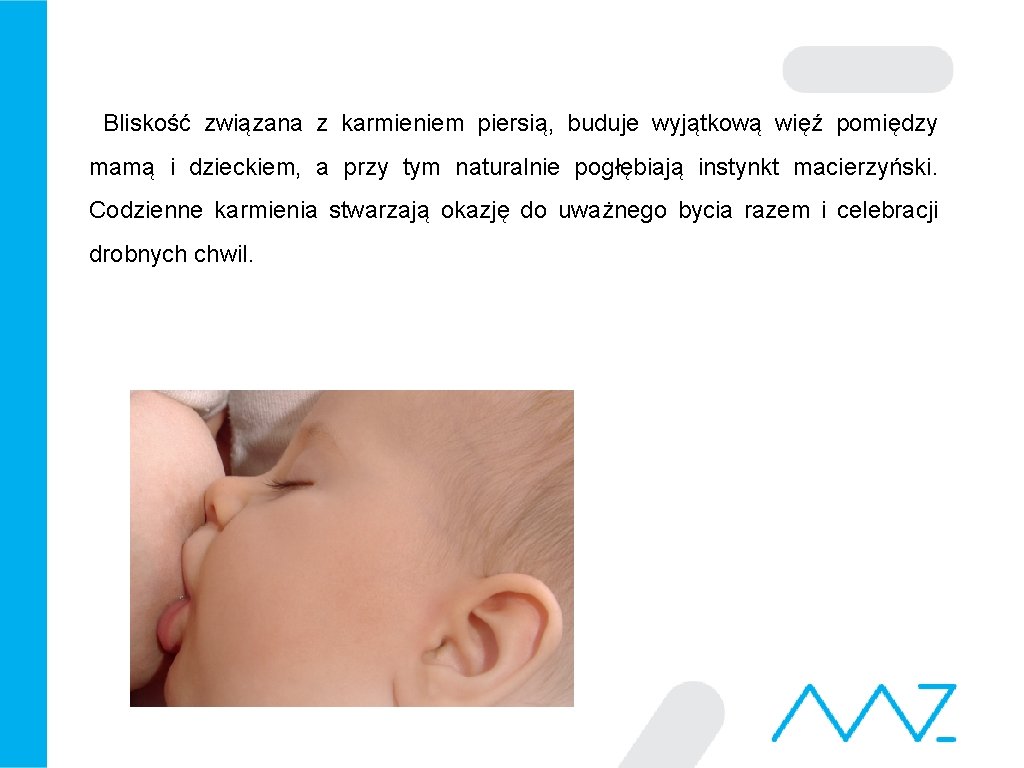  Bliskość związana z karmieniem piersią, buduje wyjątkową więź pomiędzy mamą i dzieckiem, a