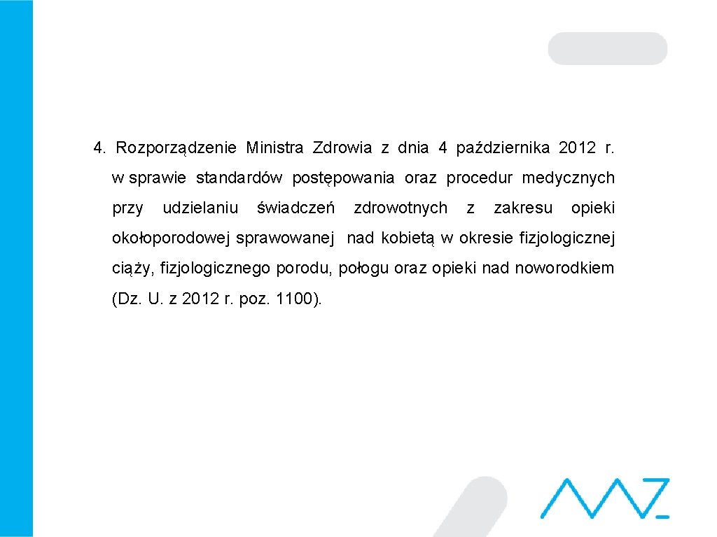 4. Rozporządzenie Ministra Zdrowia z dnia 4 października 2012 r. w sprawie standardów postępowania