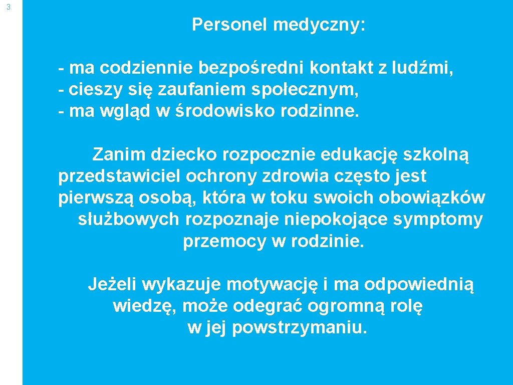 3 Personel medyczny: - ma codziennie bezpośredni kontakt z ludźmi, - cieszy się zaufaniem