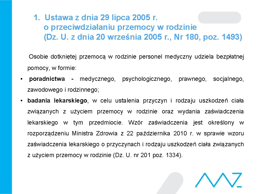 1. Ustawa z dnia 29 lipca 2005 r. o przeciwdziałaniu przemocy w rodzinie (Dz.
