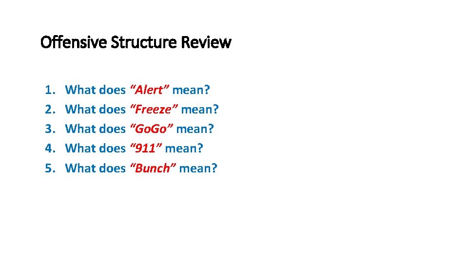 Offensive Structure Review 1. 2. 3. 4. 5. What does “Alert” mean? What does