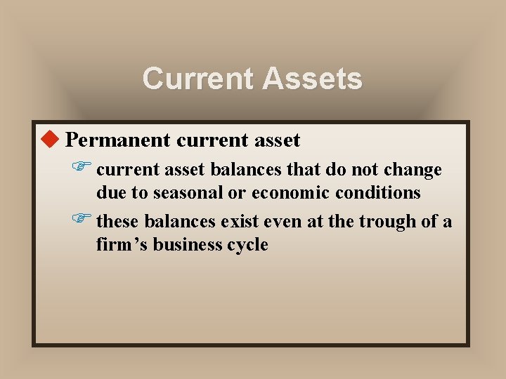 Current Assets u Permanent current asset F current asset balances that do not change