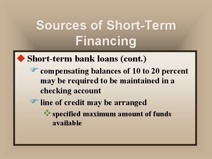 Sources of Short-Term Financing u Short-term bank loans (cont. ) F compensating balances of