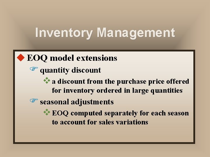 Inventory Management u EOQ model extensions F quantity discount v a discount from the