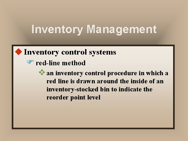 Inventory Management u Inventory control systems F red-line method v an inventory control procedure