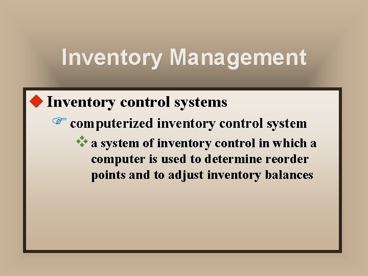 Inventory Management u Inventory control systems F computerized inventory control system v a system