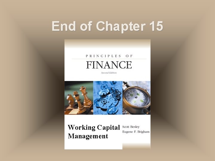 End of Chapter 15 Working Capital Management 