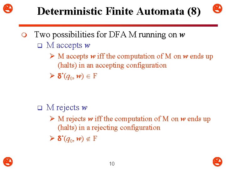  Deterministic Finite Automata (8) m Two possibilities for DFA M running on w